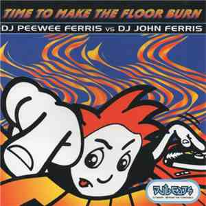 Peewee Ferris vs. John Ferris - Time To Make The Floor Burn flac download