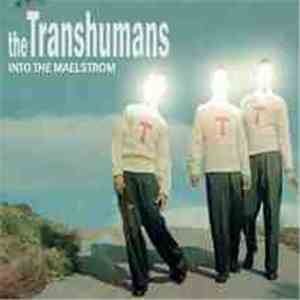 The Transhumans - Into The Maelstrom flac download