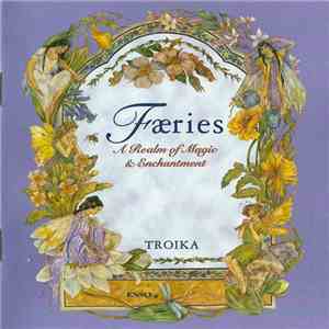 Troika  - Færies: A Realm Of Magic And Enchantment flac download