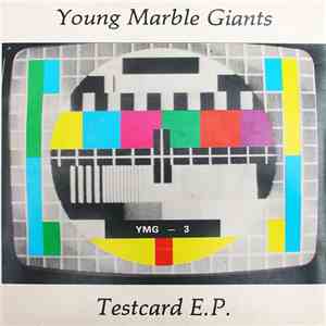Young Marble Giants - Testcard E.P. flac download