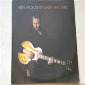 Ash Wilson - Broken Machine flac download