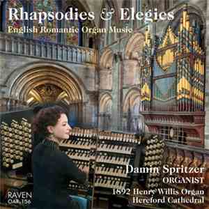 Damin Spritzer - Rhapsodies & Elegies (English Romantic Organ Music) flac download