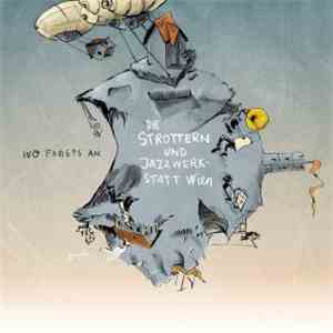 Die Strottern Und JazzWerkstatt Wien - Wo Fangts An flac download