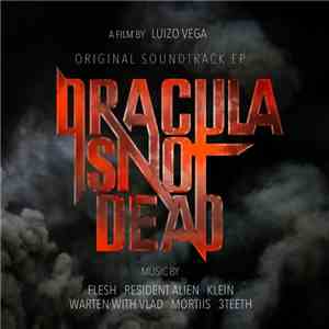 Flesh , Resident Alien, Mortiis, Warten With Vlad, 3TEETH, Klein - Dracula Is Not Dead - Original Soundtrack EP flac download