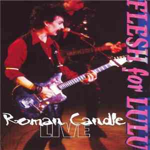 Flesh For Lulu - Roman Candle Live flac download