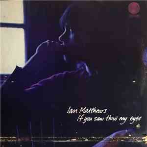 Ian Matthews - If You Saw Thro' My Eyes flac download