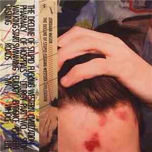 Jordaan Mason - The Decline Of Stupid Fucking Western Civilization FLAC download