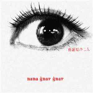 Nana Gnar Gnar - 修羅場の二人 flac download