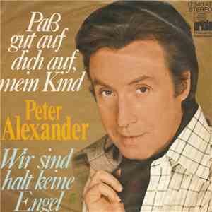 Peter Alexander - Paß Gut Auf Dich Auf, Mein Kind / Wir Sind Halt Keine Engel FLAC download