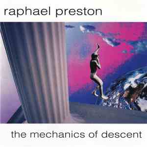 Raphael Preston - The Mechanics Of Descent flac download