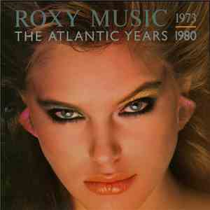 Roxy Music - The Atlantic Years 1973 - 1980 flac download