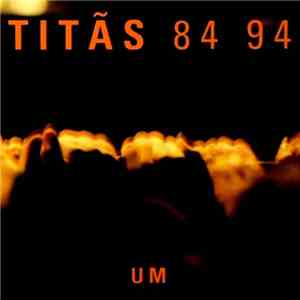 Titãs - Titãs 84 94 - Um flac download