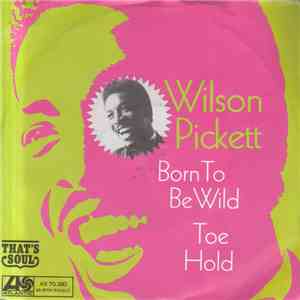 Wilson Pickett - Born To Be Wild / Toe Hold flac download