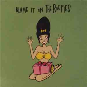 The Roofies - Blame It On The Roofies flac download