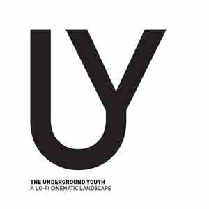 The Underground Youth - A Lo​-​fi Cinematic Landscape flac download