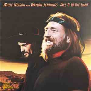 WillIe Nelson With Waylon Jennings - Take It To The Limit flac download