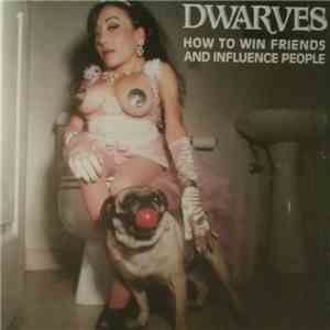 Dwarves - How To Win Friends And Influence People flac download