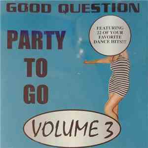 Good Question  - Party To Go: Volume 3 flac download
