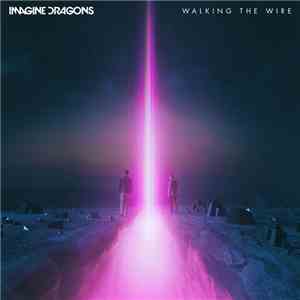 Imagine Dragons - Walking The Wire flac download
