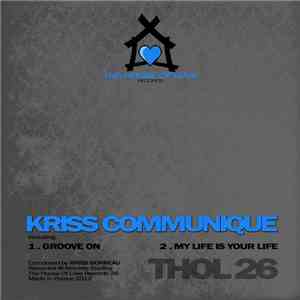 Kriss Communique - Groove On / My Life Is Your Life flac download