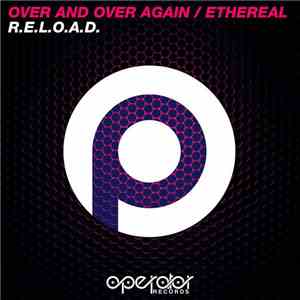 R.E.L.O.A.D.  - Over And Over Again / Ethereal flac download