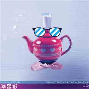 Skaj Da Waidah - The Most Epic Chillout Album Ever! flac download
