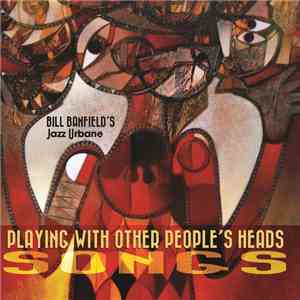 Bill Banfield's Jazz Urbane - Playing With Other People's Heads - Songs flac download