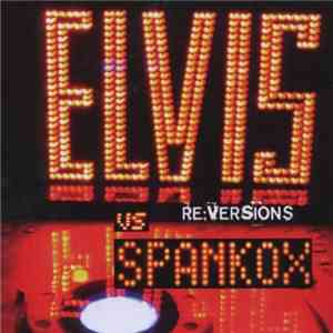 Elvis Vs Spankox - Re:Versions flac download