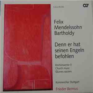 Felix Mendelssohn Bartholdy - Kammerchor Stuttgart, Frieder Bernius - Denn Er Hat Seinen Engeln Befohlen (Kirchenwerke V = Church Music = Œuvres Sacrées) flac download