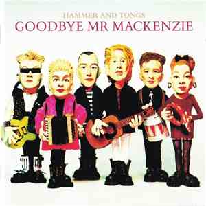 Goodbye Mr Mackenzie - Hammer And Tongs flac download