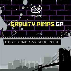 Matt Xavier / Sean Palm - Gravity Pimps E.P. flac download