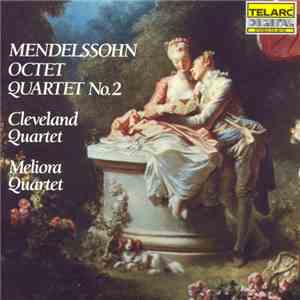 Mendelssohn, The Cleveland Quartet - Quartet No. 2 In E Minor • Octet In E-flat Minor flac download