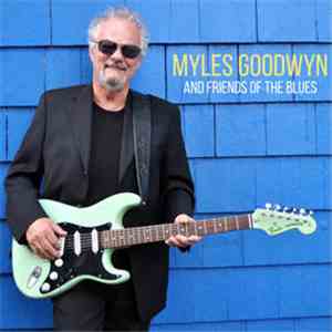 Myles Goodwyn - I Hate To See You Go (But I Love To Watch You Walk Away) flac download
