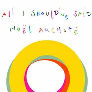 Noël Akchoté - All I Should've Said flac download