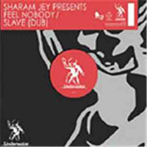 Sharam Jey - Feel Nobody / Slave (Dub) flac download