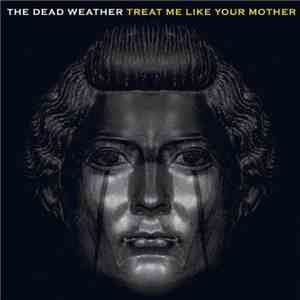 The Dead Weather - Treat Me Like Your Mother flac download