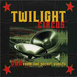 Twilight Circus - Dub From The Secret Vaults flac download