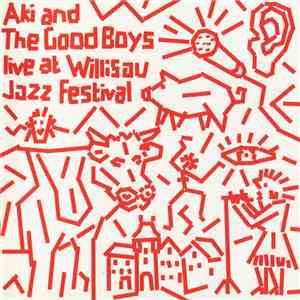 Aki And The Good Boys - Live At Willisau Jazz Festival flac download