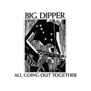 Big Dipper - All Going Out Together flac download