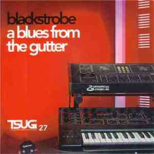 blackstrobe - Tsugi Sampler 27 - A Blues From The Gutter flac download