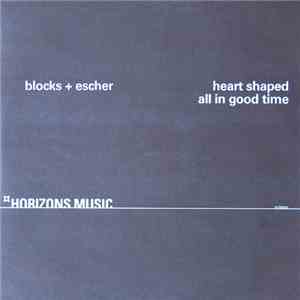 Blocks + Escher - Heart Shaped / All In Good Time flac download