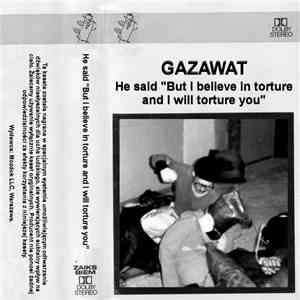 Gazawat - But I Believe In Torture. And I Will Torture You. flac download