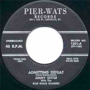 Jimmy Settle With The Blue Grass Rangers - Admitting Defeat / Wishing It Was Me flac download