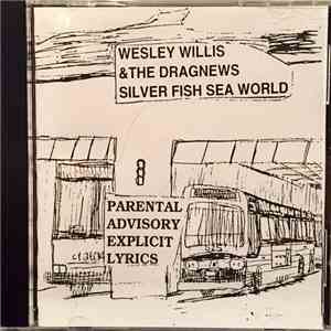 Wesley Willis And The Dragnews - Silver Fish Sea World flac download
