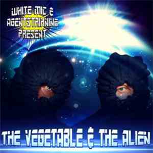 White Mic & Agentstriknine - White Mic & Agentstriknine Present: The Vegetable & The Alien flac download