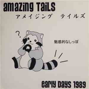 Amazing Tails - Early Days 1989 flac download