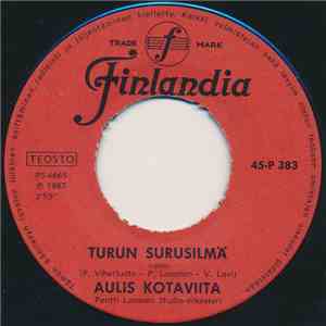Aulis Kotaviita / Anja Kronsieff - Turun Surusilmä / Ku Alpertti Meni Laivan Pääl flac download