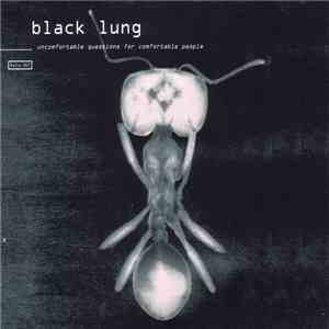 Black Lung - Uncomfortable Questions For Comfortable People flac download