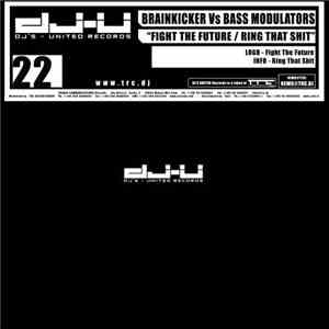 Brainkicker vs. Bass Modulators - Fight The Future / Ring That Shit flac download