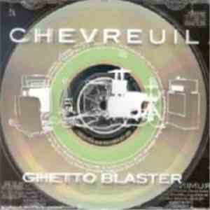 Chevreuil - Ghetto Blaster flac download